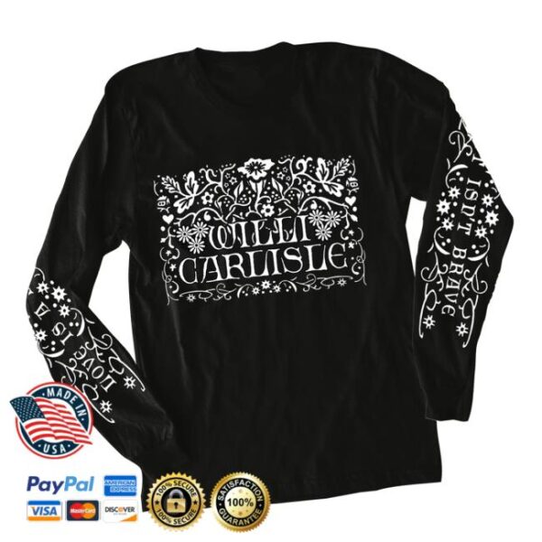 Willi Carlisle Merch Store Critterland Love Is A Burden, If It Isn’t Brave Long Sleeve
