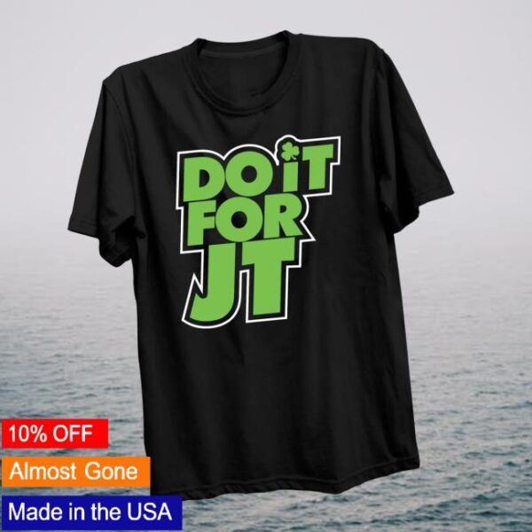 Fan Favorite Merch Store Do It For Jt T-Shirt