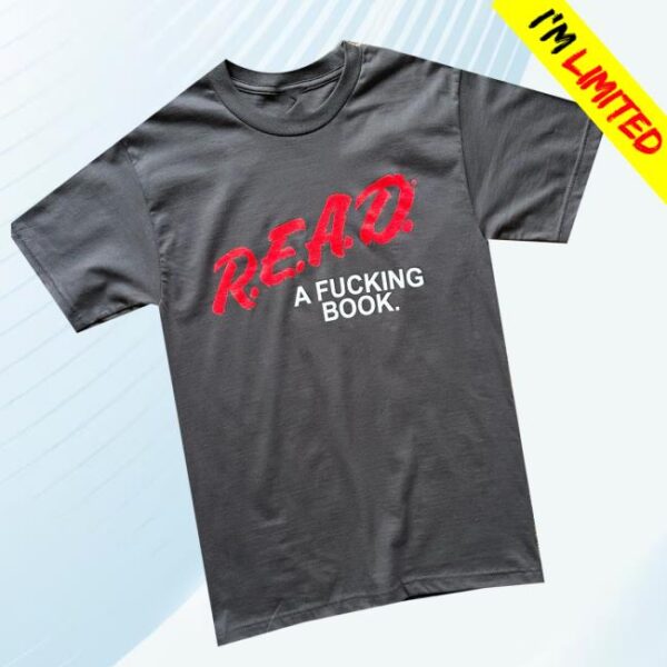 Really Good Artist Merch Store R.E.A.D. A Fucking Book Shirt