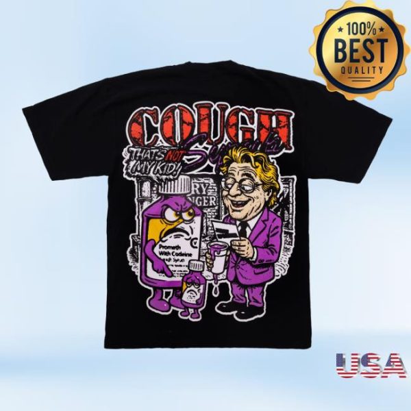 Thats A Awful Lot Of Cough Syrup Merch Store Shop Not The Father T-Shirt