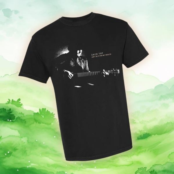 Zach Top Merch Store Ain’t In It For My Health T-Shirt