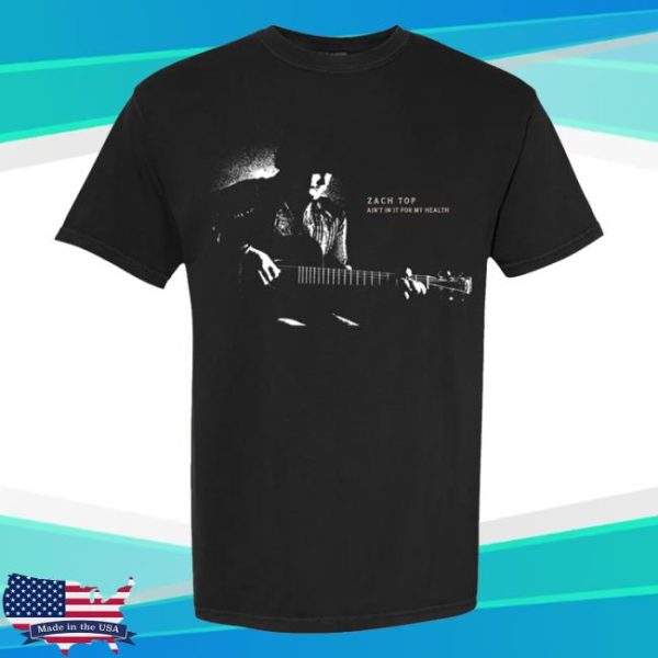Zach Top Merch Store Shop Ain’t In It For My Health T-Shirt