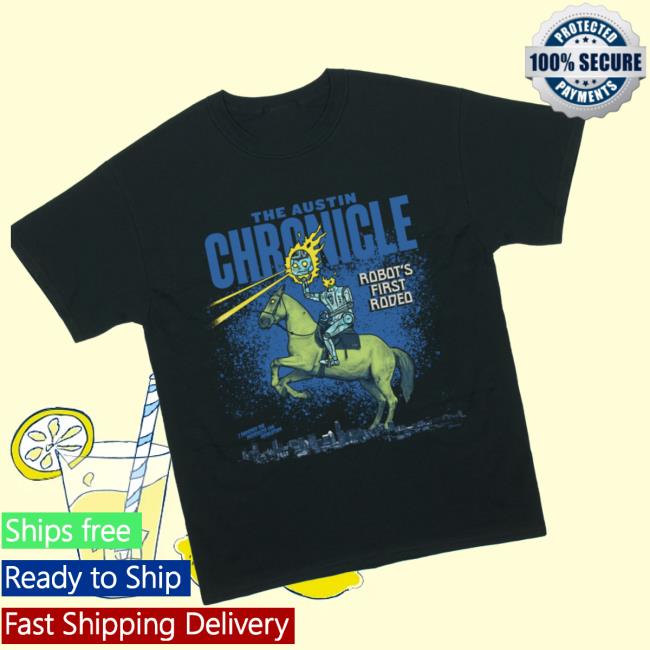The Austin Chronicle Store Merch Robot's First Rodeo Shirt - Newest Fashion Trends