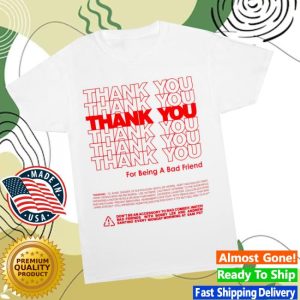 Badfriendsmerch Store Thank You T-Shirt