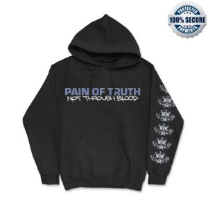 Down Right Merch Pain Of Truth Not Through Blood Hoodie