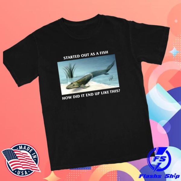 Shitheadsteve Store Merch Started Out As A Fish T Shirt