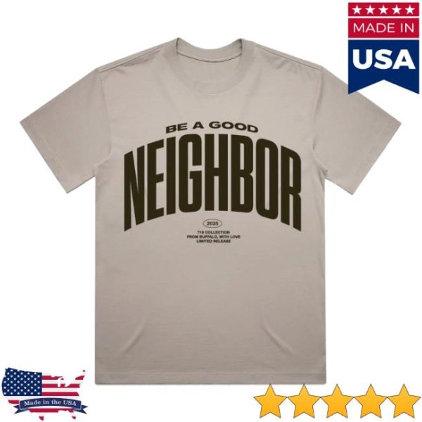 Buffalogo Store Merch Be A Good Neighbor Shirt