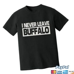 Buffalogo Store Merch I Never Leave Buffalo Shirt