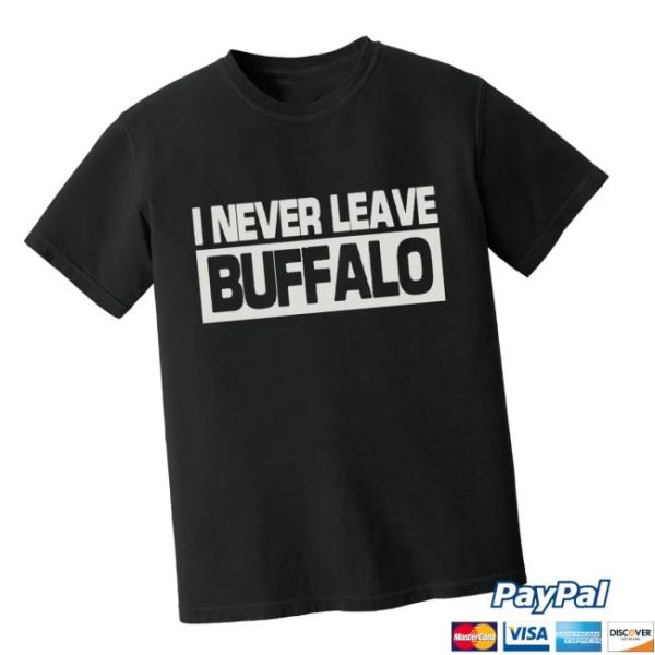 Buffalogo Store Merch I Never Leave Buffalo Shirt