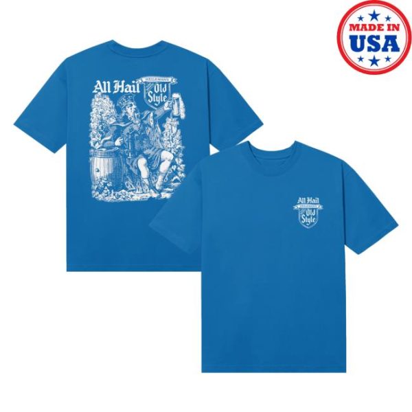 Old Style Beer Merch Store Shop All Hail Tee