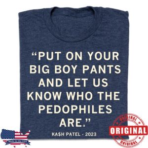 Raygunsite Store Merch Let Us Know Who The Pedophiles Are Kash Patel Quote Shirt
