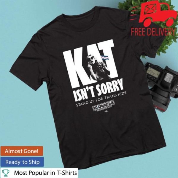 Raygun Custom Merch Store Shop Kat For Illinois Kat Isn’t Sorry Shirt