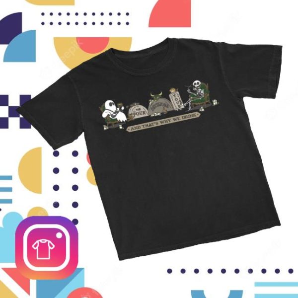 And That’s Why We Drink Official Merch Store The Pour Decisions Tour T-Shirt
