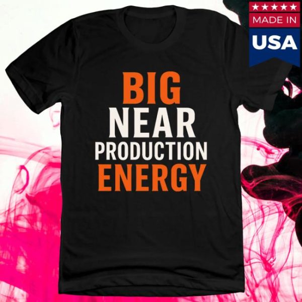 Cincy Shirts Store Merch Big Near Production Energy Shirt