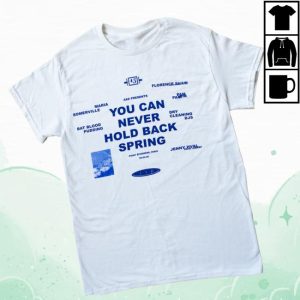 4Ad Store Merch You Can Never Hold Back Spring T-Shirt