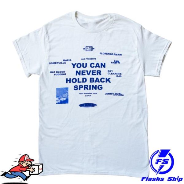 4Ad Store Merch You Can Never Hold Back Spring T-Shirt