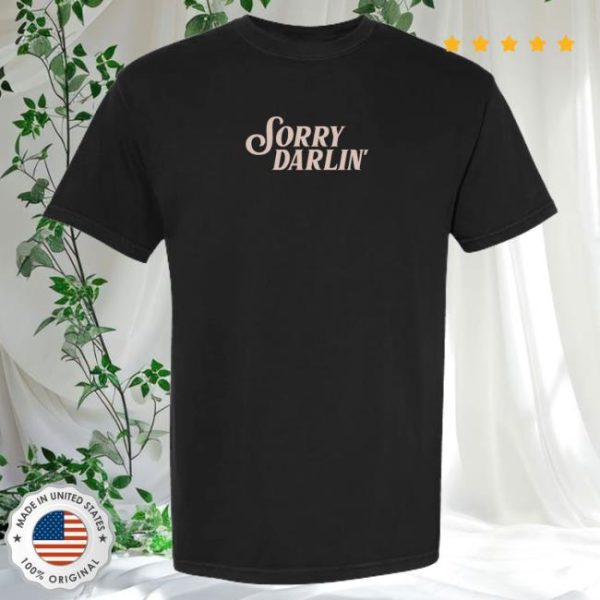 Sunfrog Solutions Store Merch Black Sorry Darlin’ Tee