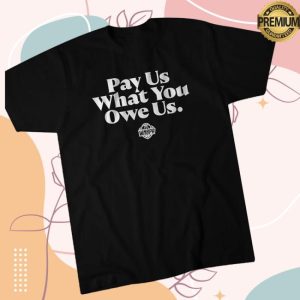 Breakingt Store Merch Pay Us What You Owe Us Shirt