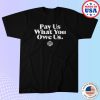 kenny breakingt store merch pay us what you owe us shirt