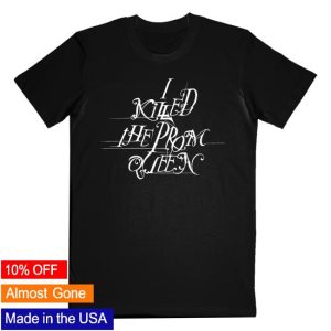 Imprintmerch Store Shop I Killed The Prom Queen Choose T-Shirt