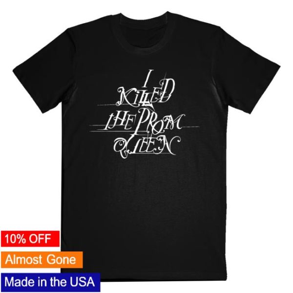 Imprintmerch Store Shop I Killed The Prom Queen Choose T-Shirt