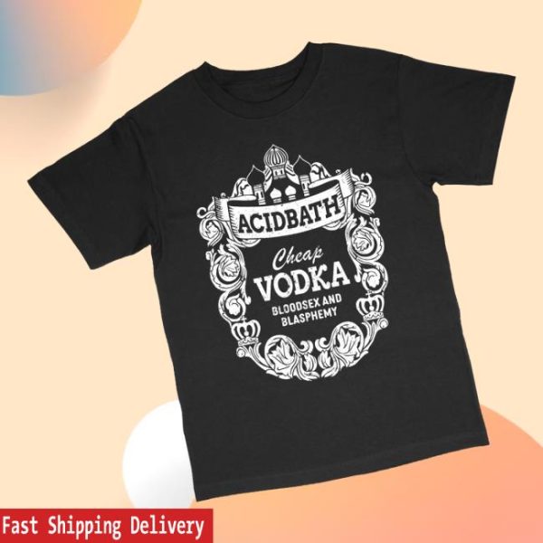 Acid Bath Official Merch Store Shop Cheap Vodka Tee