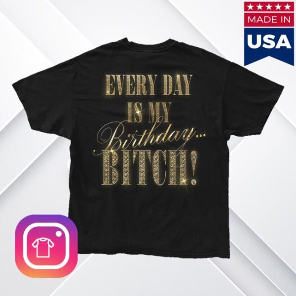 Jennifer Lopez Merch Store Shop Everyday Is My Birthday Bitches Shirt