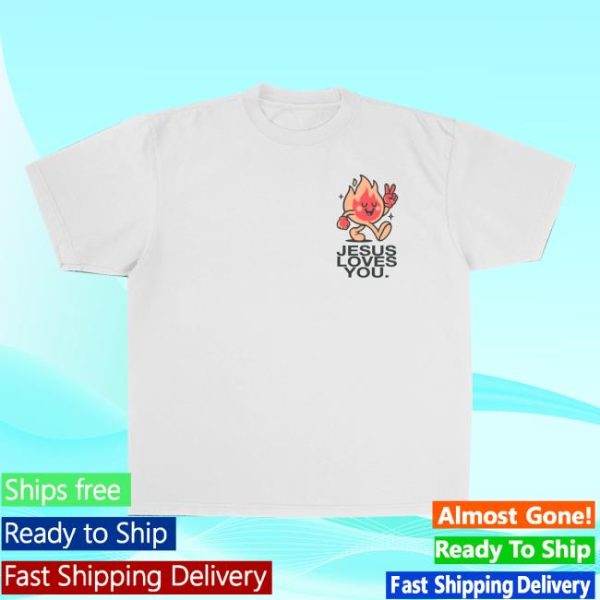 Jesus Loves You Merch Store Shop On Fire Tee
