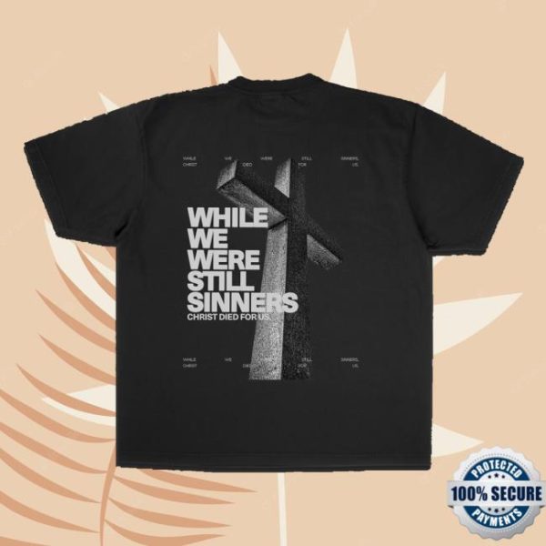 Jesus Loves You Merch Store Shop Still Sinners Tee