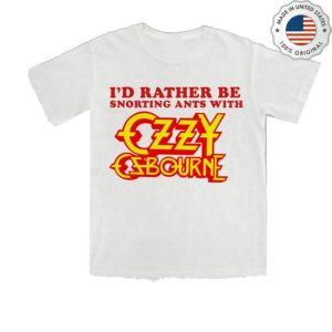 Methsyndicate Merch I’d Rather Be Snorting Ants With Ozzy Osbourne Shirt