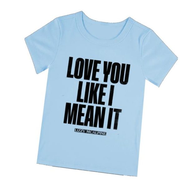Lizzy Mcalpine Shop Love You Like I Mean It Tee