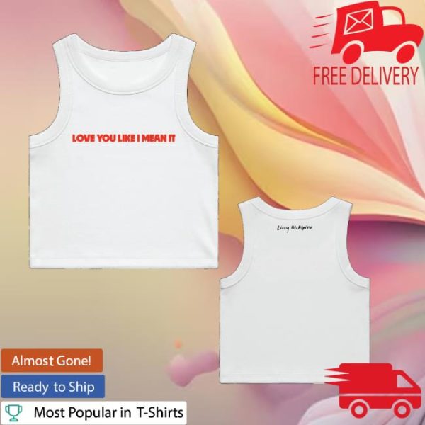 Lizzy Mcalpine Shop Love You Like I Mean It Tank