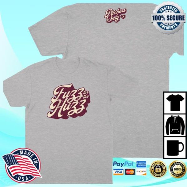 Pitchers Store Merch Fuzz For The Huzz Tee