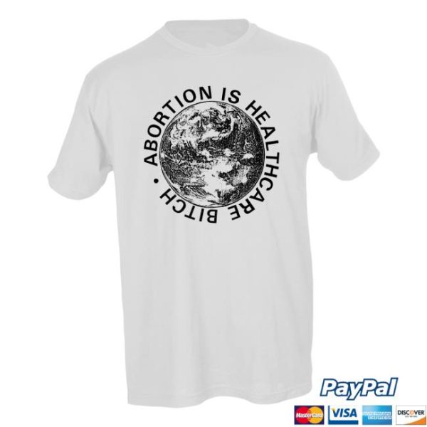 Bestcoastshop Store Merch Abortion Is Healthcare Bitch Abortion Within Reach Benefit T-Shirt