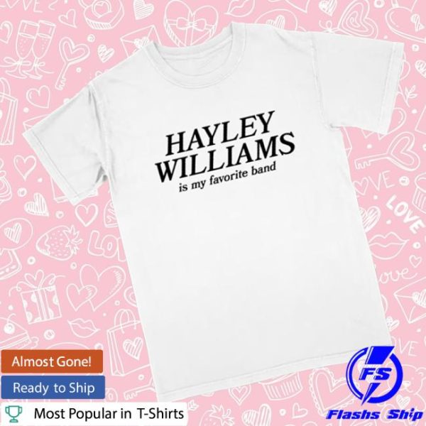 Hayley Williams Merch Store Shop Hayley Williams Is My Favorite Band Shirt