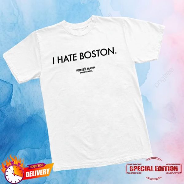 Renee Rapp Store Merch I Hate Boston T-Shirt