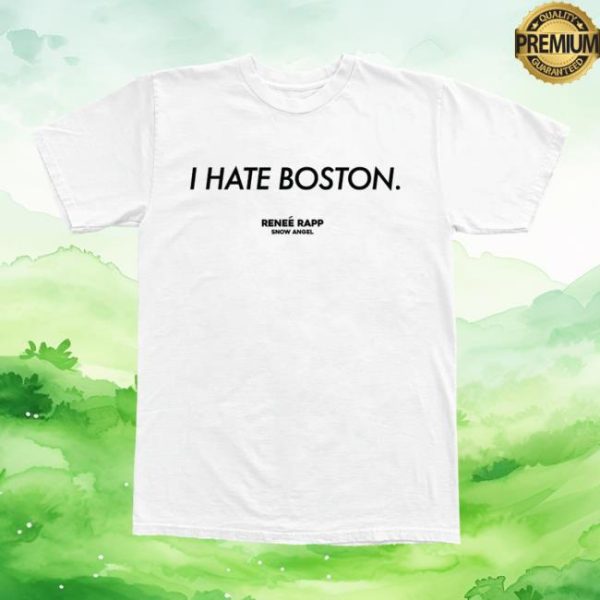 Renee Rapp Store Merch I Hate Boston T-Shirt