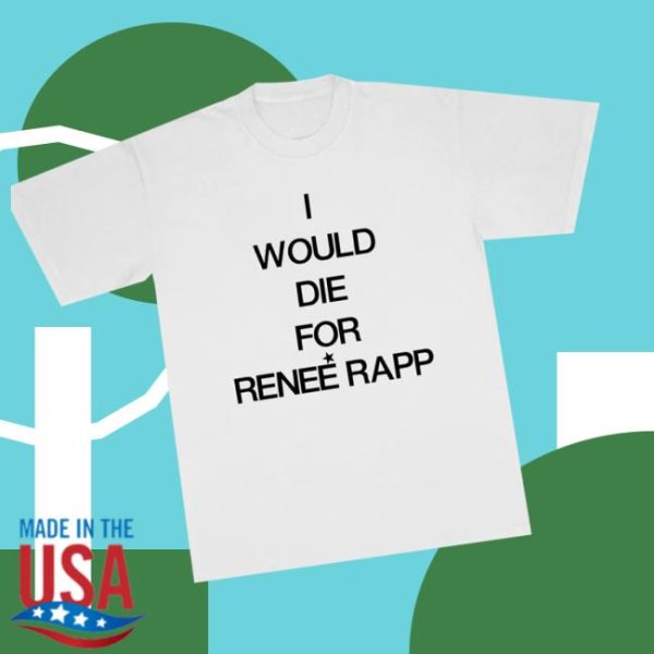 Renee Rapp Store Merch I Would Die For Renee Rapp Shirt