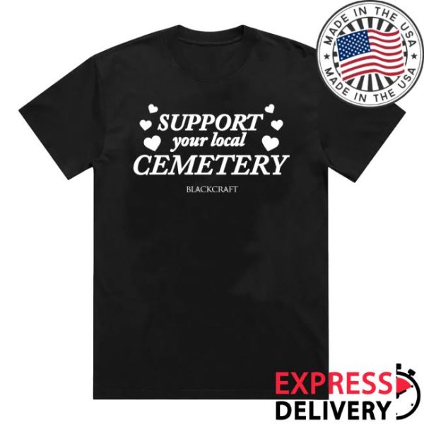 Blackcraftcult Shop Store Merch Support Your Local Cemetery T-Shirt
