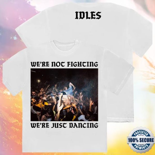 Idlesband Store Merch We’Re Not Fighting White T-Shirt