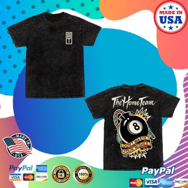 The Home Team Merch Don’t Waste Your Wishes Shirt