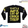 kenny Thats A Awful Lot Of Cough Syrup Merch Store Shop Awful Lot Of Rhime Long Sleeve T Shirta