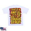 kenny Thats A Awful Lot Of Cough Syrup Merch Store Shop Rhime Double Cup T Shirta 1