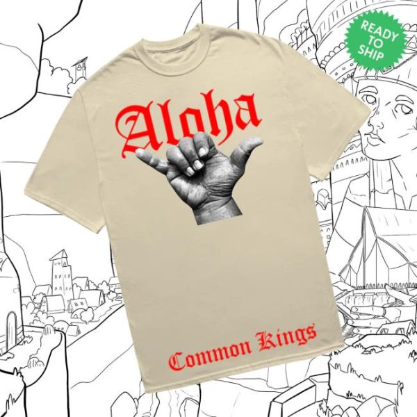 Common Kings Merch Store Shop Aloha Tee