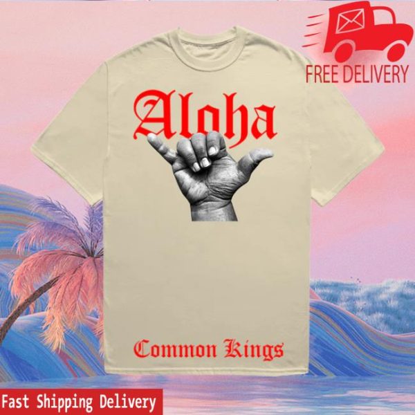 Common Kings Merch Store Shop Aloha Tee