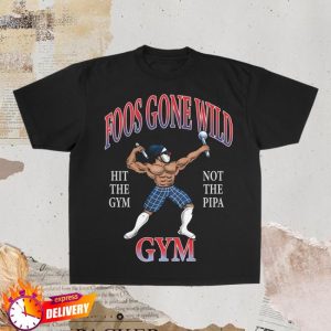 Foos Gone Wild Merch Store Shop Foos Gone Wild Hit The Gym Not The Pipa Gym Shirt