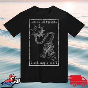 Black Magic Craft Shop Merch Bmc Smash All Tyrants Shirt
