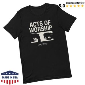 Actors The Band Store Merch Acts Of Worship Unisex T-Shirt