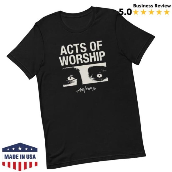 Actors The Band Store Merch Acts Of Worship Unisex T-Shirt
