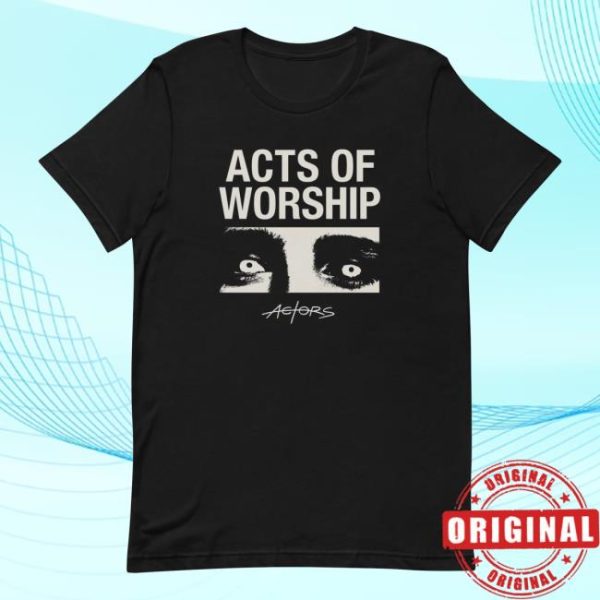 Actors The Band Store Merch Acts Of Worship Unisex T-Shirt